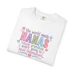 Nanas T-Shirt — "The World Needs Nanas" Cute Grandkids Gift Tee