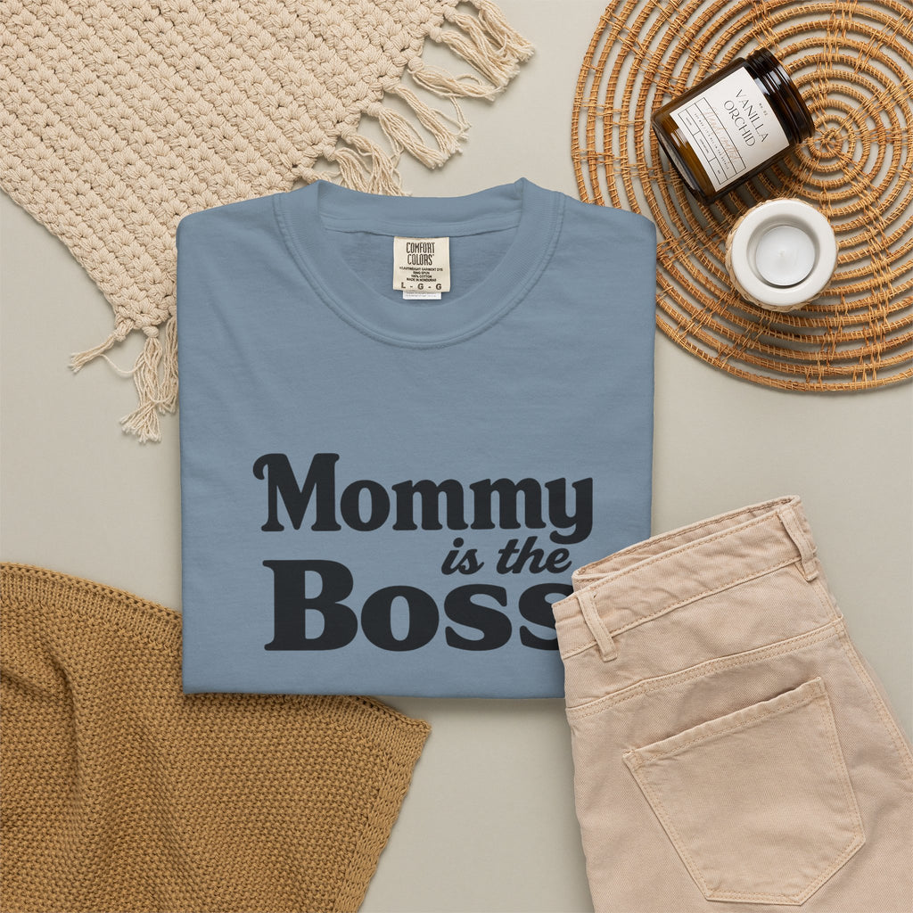 Mommy Is The Boss T-Shirt — Funny Mother's Day Tee for Moms