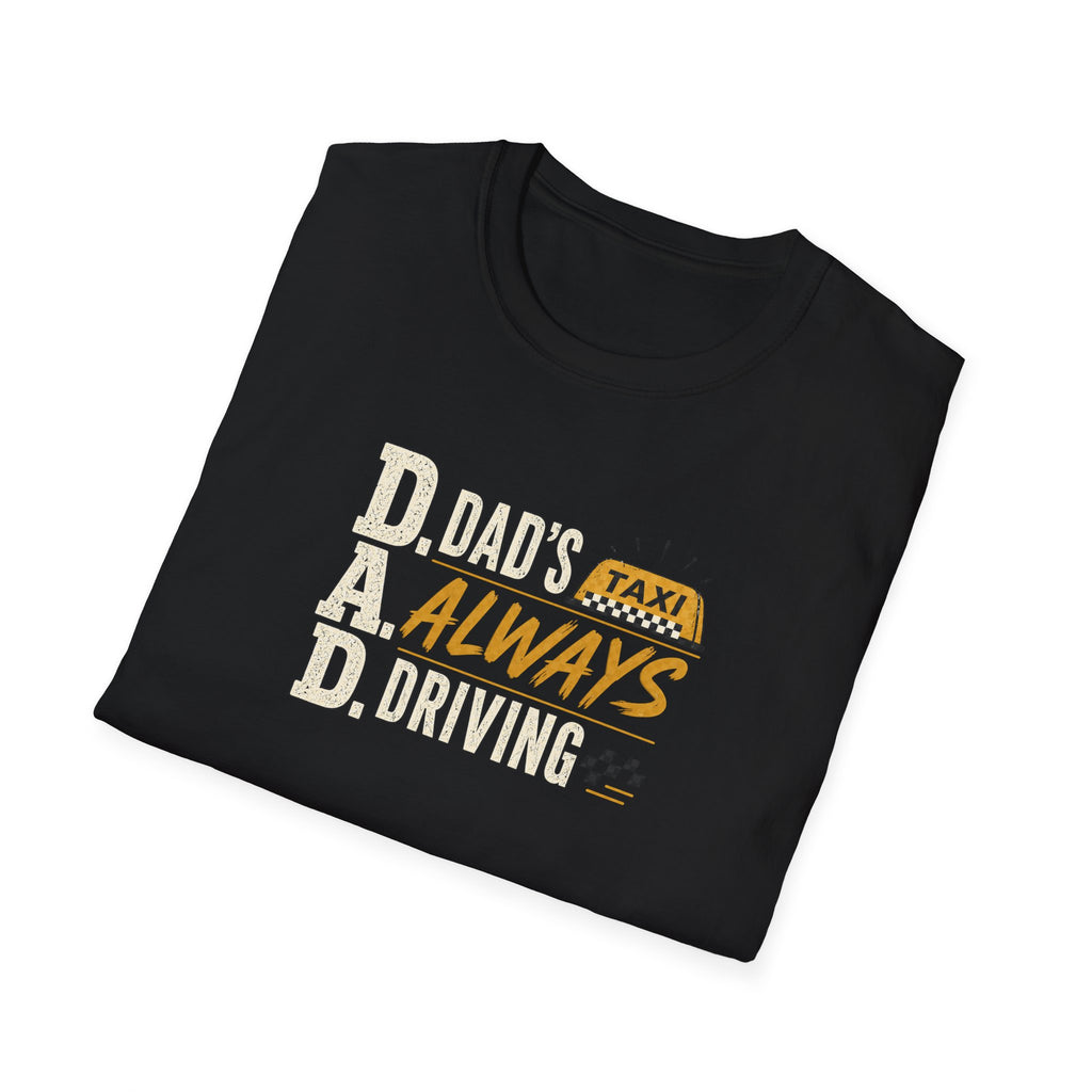 Dad’s Always Driving T‑Shirt – Funny Taxi Driver Father’s Day Tee