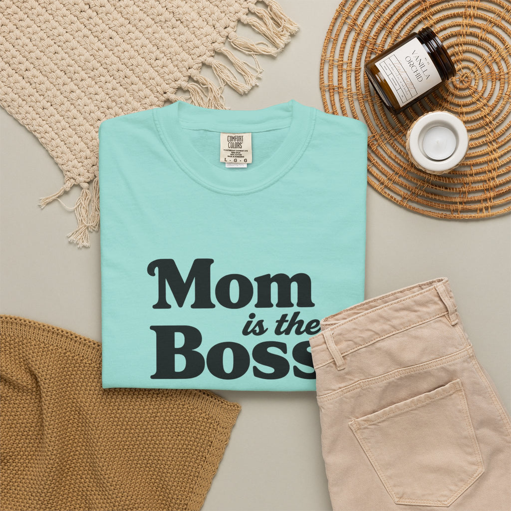 Mom is the Boss T-Shirt — Funny Mother's Day Tee