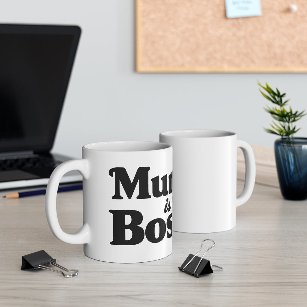 Mum Is The Boss Mug — Funny Mother's Day Coffee Cup