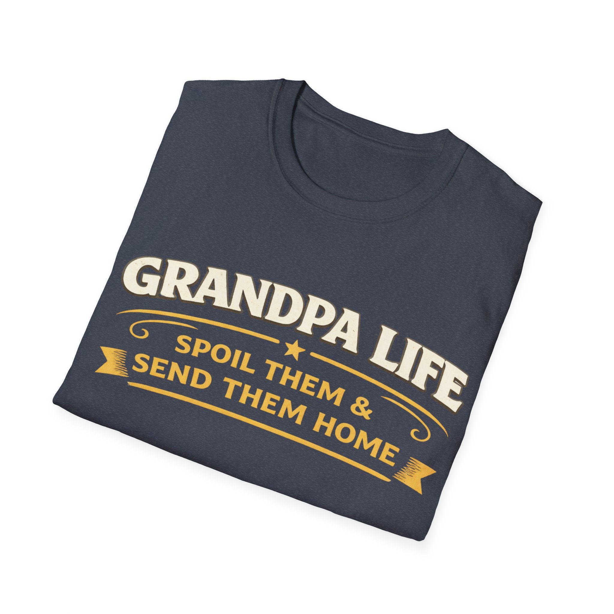 Grandpa Life T-Shirt — "Spoil Them & Send Them Home" Funny Grandpa Tee