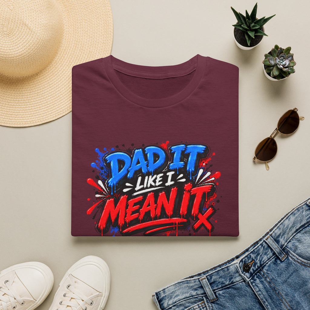 Dad It Like I Mean It T-Shirt