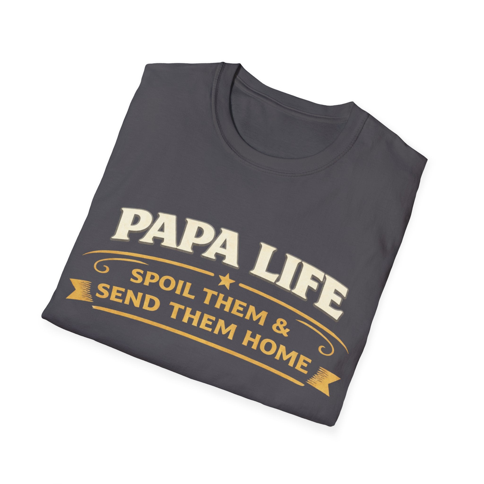 Papa Life T-Shirt — "Spoil Them & Send Them Home" Grandfather Gift