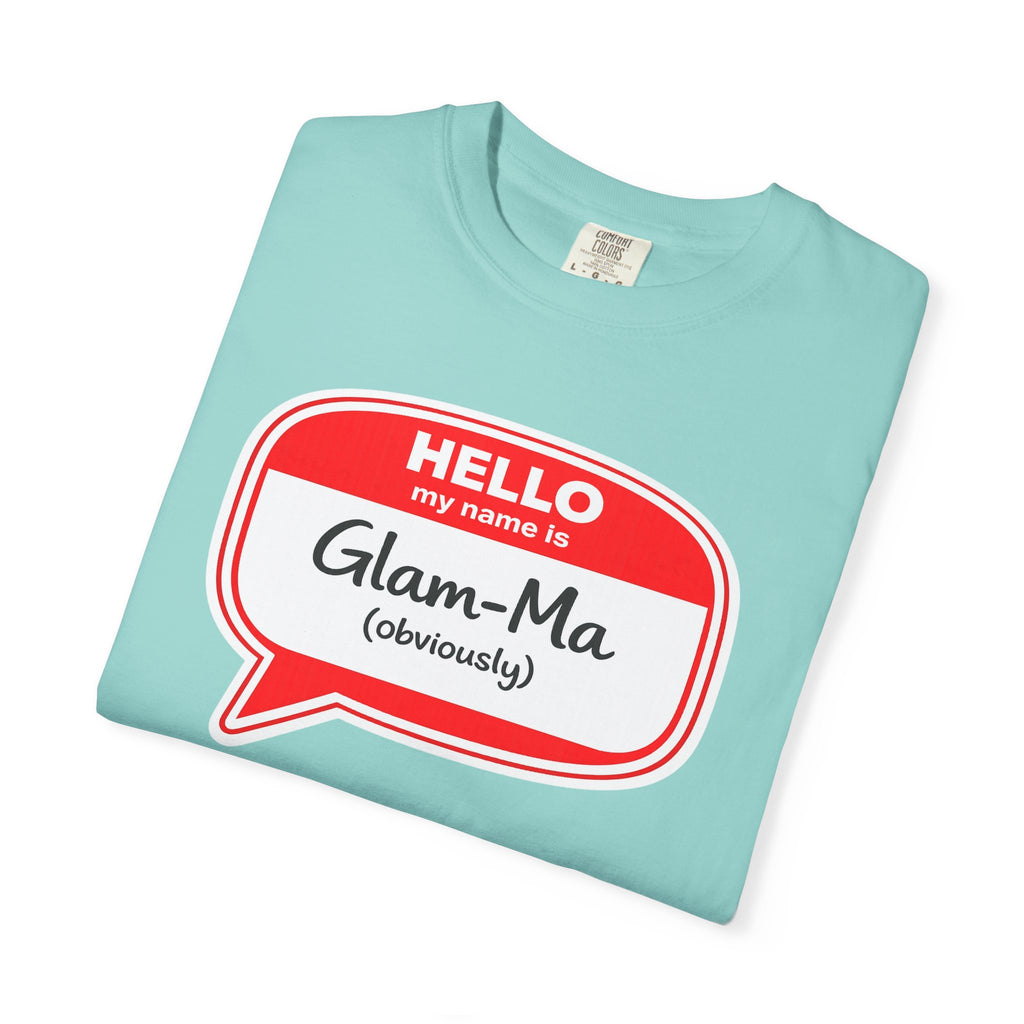 Glam-Ma Name Tag T-Shirt — "Hello My Name Is Glam-Ma (Obviously)" Graphic Tee