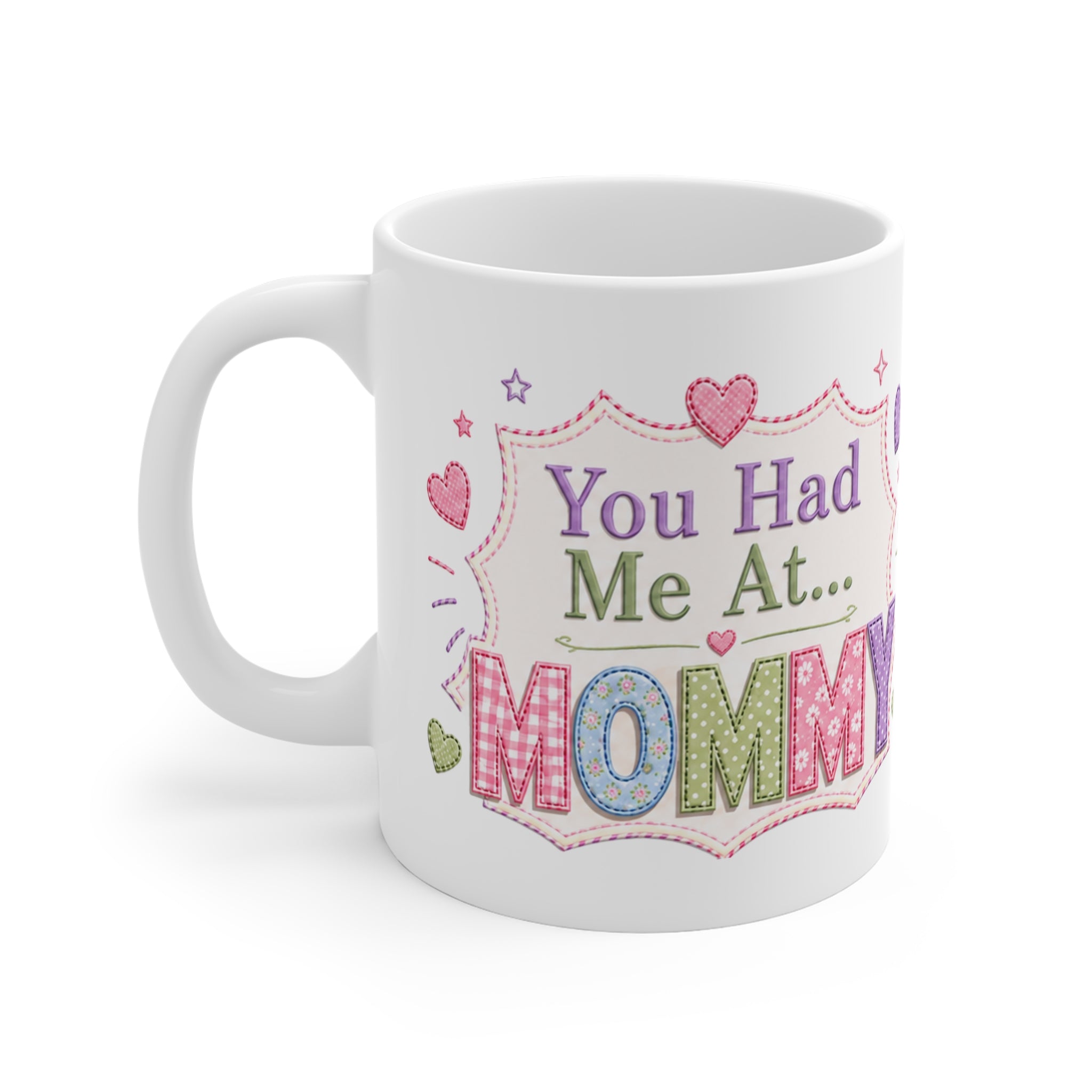 You Had Me At... Mommy 11oz White Mug — Cute Pastel Mommy Coffee Cup, Mother’s Day Gift