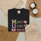 MUM Mostly Using Mum-Voice T-Shirt — Funny Mother's Day Mom Tee