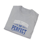 T-Shirt — "Good Enough Is Perfect" Graphic Tee | Motivational Casual Shirt
