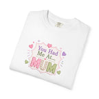 You Had Me at Mum T-Shirt — Cute Mother's Day Tee