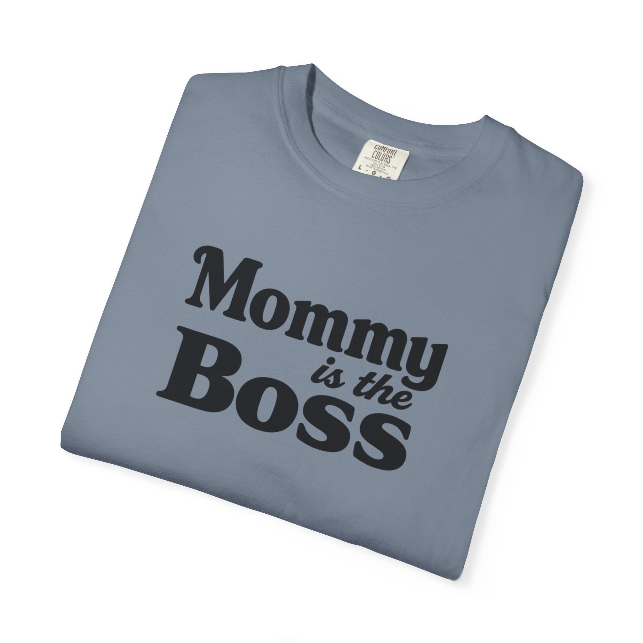 Mommy Is The Boss T-Shirt — Funny Mother's Day Tee for Moms