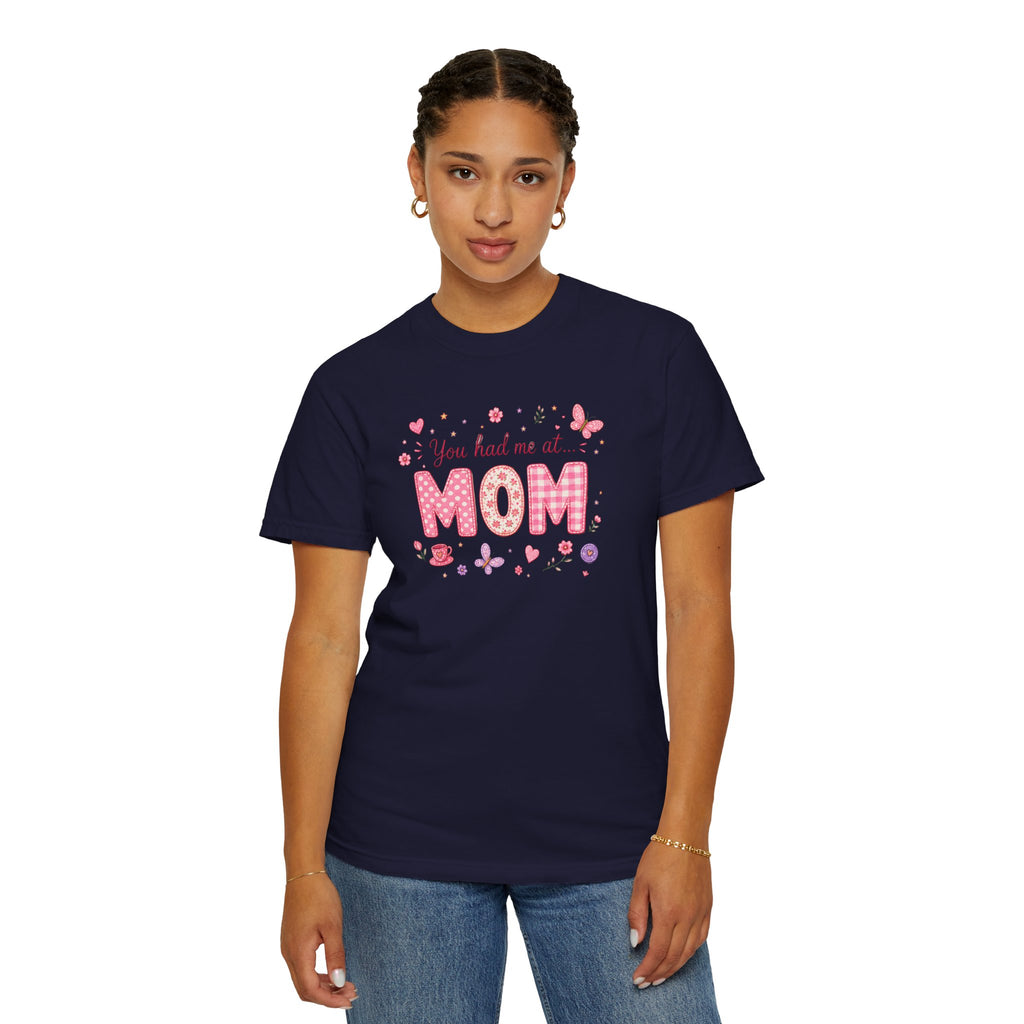 You Had Me at MOM Floral T-Shirt