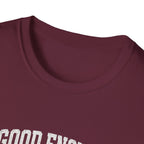 T-Shirt — "Good Enough Is Perfect" Graphic Tee | Motivational Casual Shirt