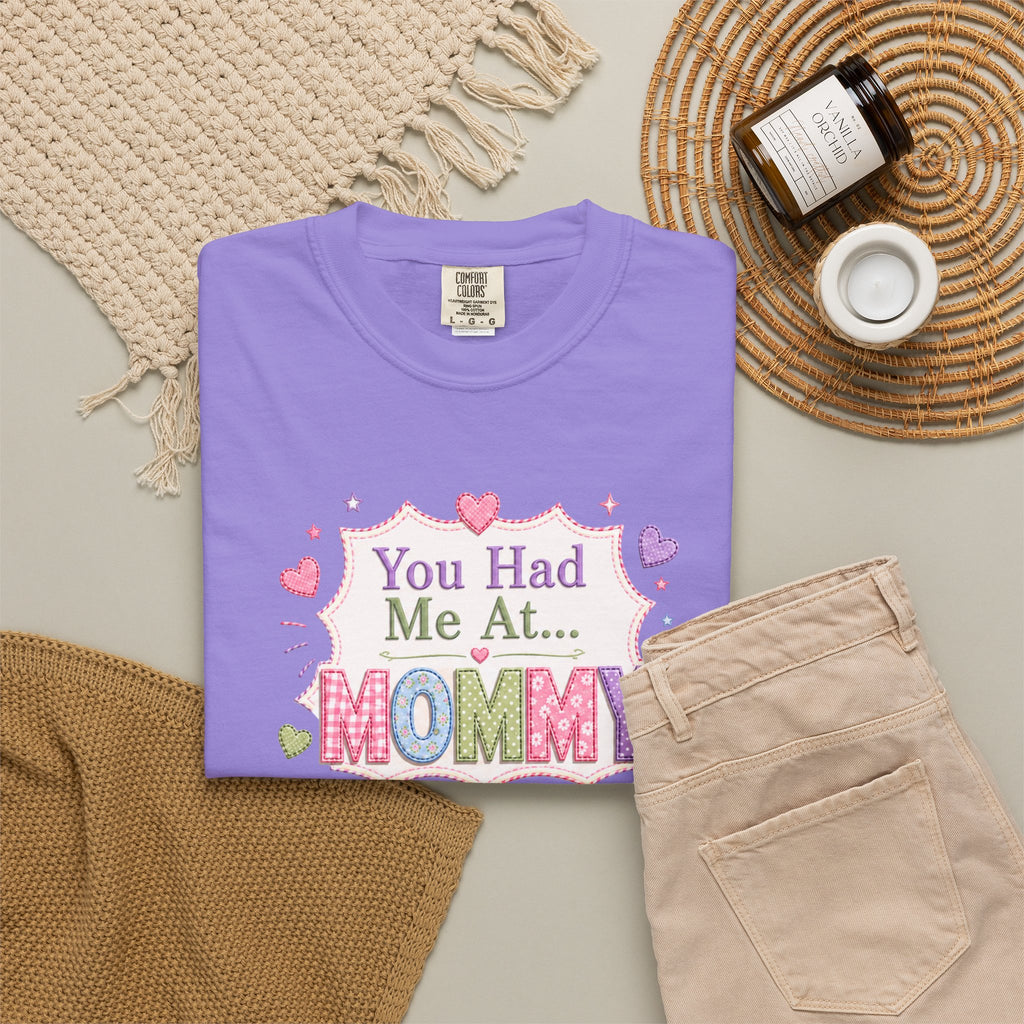 Mommy Love T-Shirt — "You Had Me At... Mommy" Cute Mother’s Day Tee