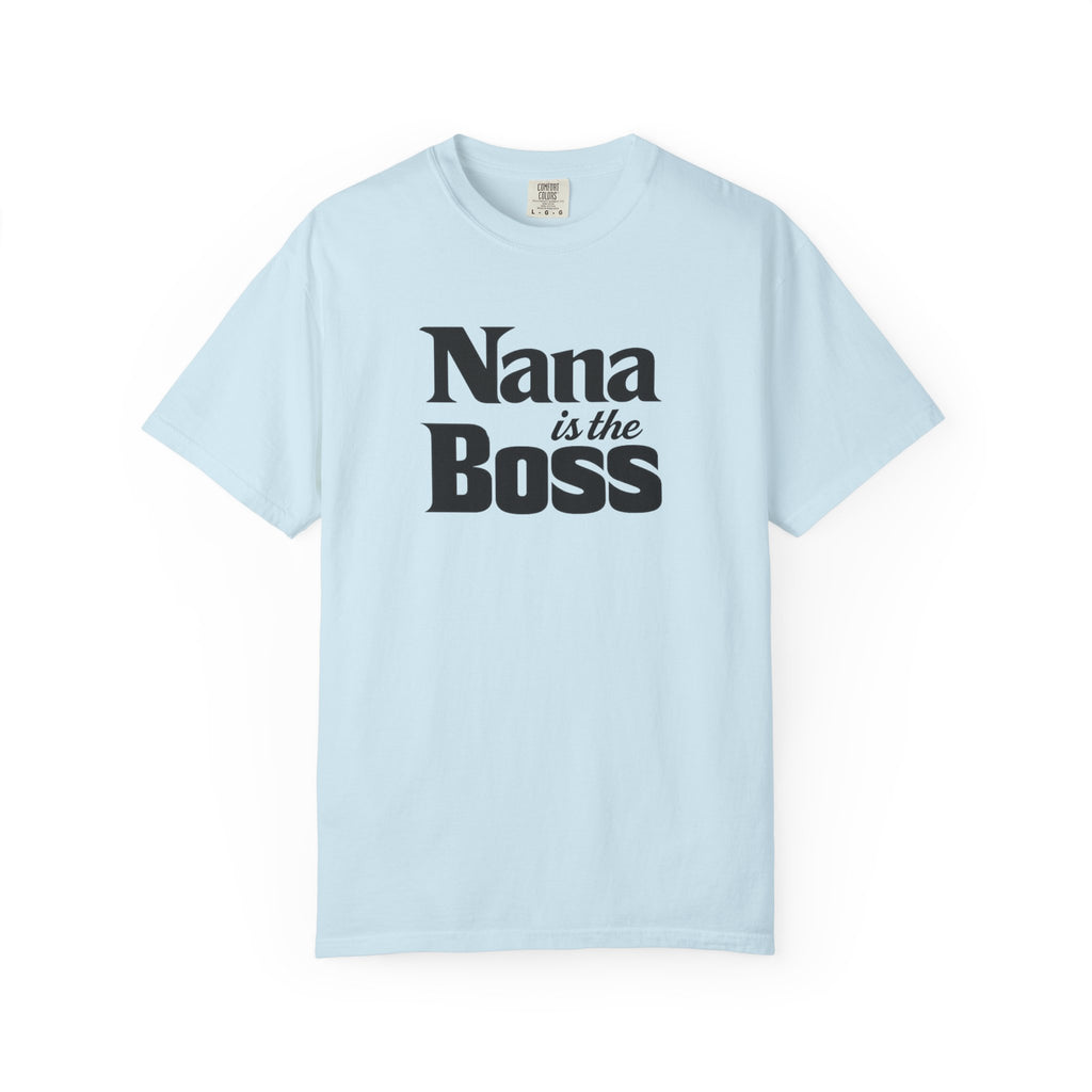 Nana Is the Boss T-Shirt — Funny Grandma Gift Tee