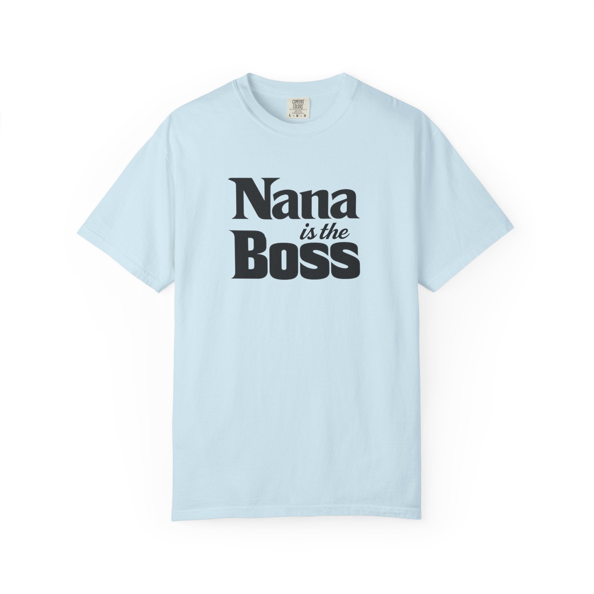 Nana Is the Boss T-Shirt — Funny Grandma Gift Tee