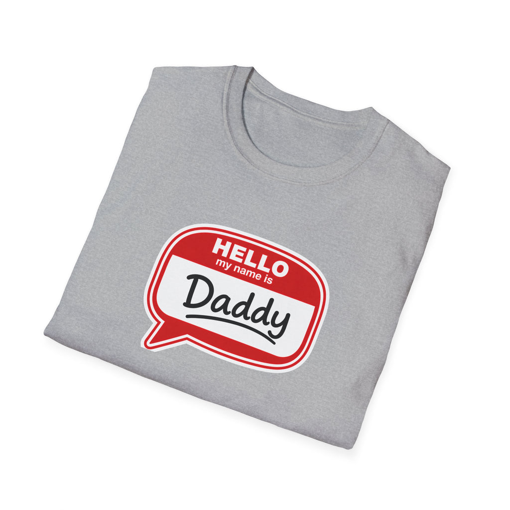 Hello My Name Is Daddy T-Shirt — Funny New Dad Gift for Father’s Day