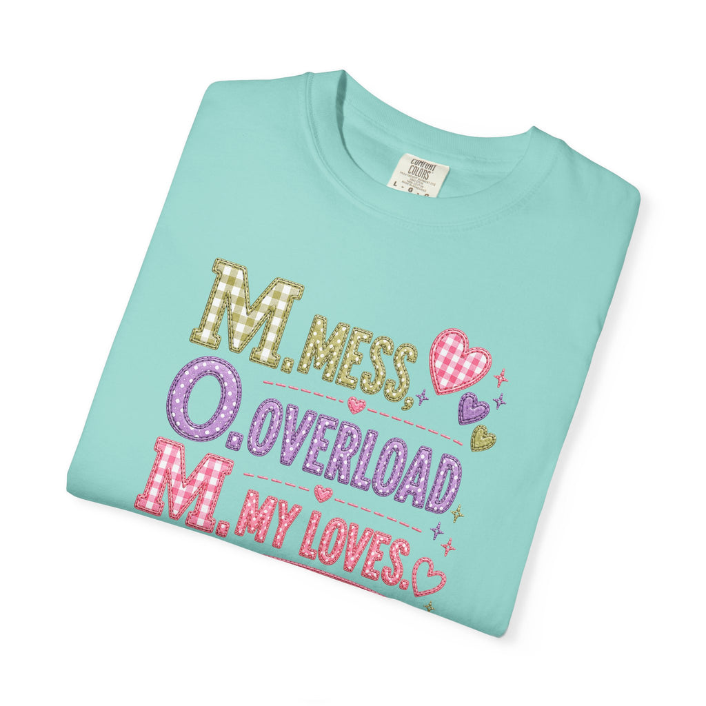 T-Shirt — "M.O.M. Mess, Overload, My Loves" Cute Mom Acronym Graphic Tee