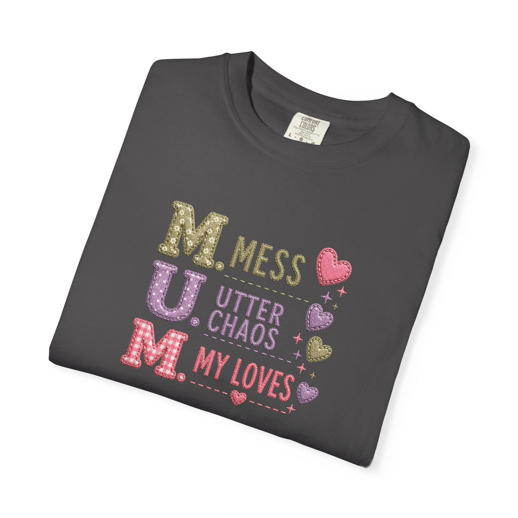MUM Acronym Heart Graphic T-Shirt — "Mess Utter Chaos My Loves" Mother's Day Tee