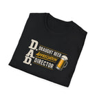 DAD Draught Beer Appreciation Director T-Shirt – Funny Father's Day Beer Tee