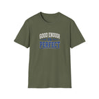 T-Shirt — "Good Enough Is Perfect" Graphic Tee | Motivational Casual Shirt