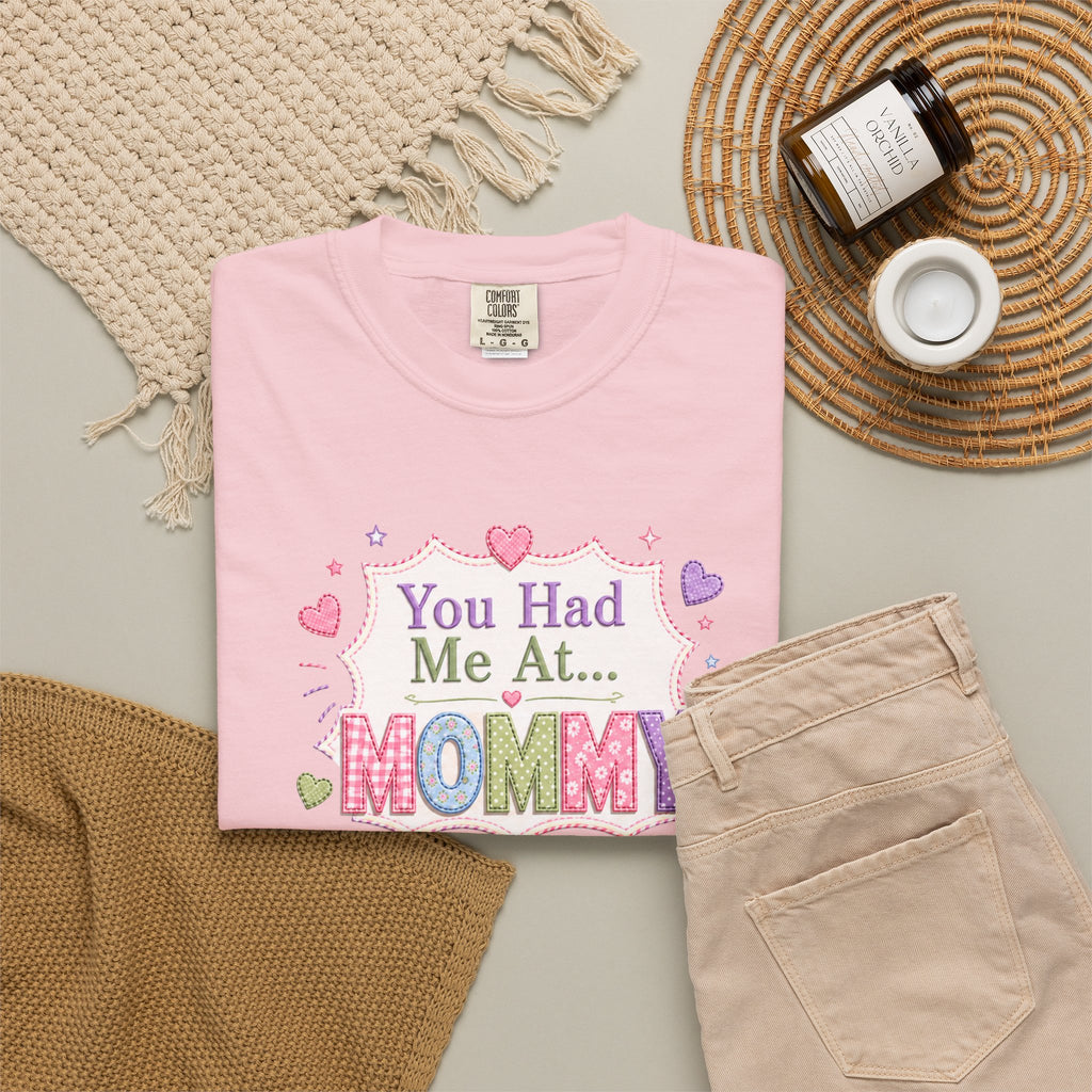 Mommy Love T-Shirt — "You Had Me At... Mommy" Cute Mother’s Day Tee