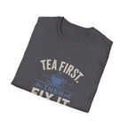 Tea First Then Fix It T-Shirt — Funny Repair Lover Tea Shirt