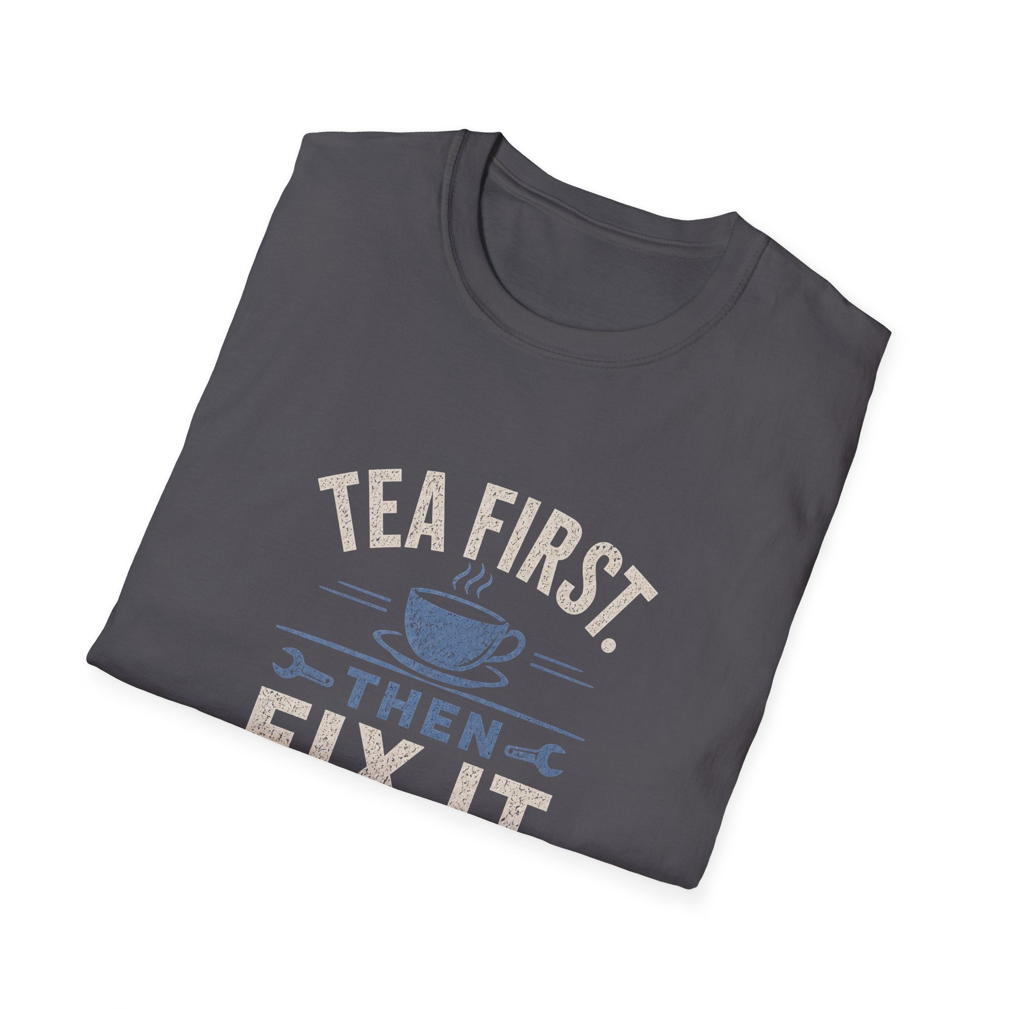 Tea First Then Fix It T-Shirt — Funny Repair Lover Tea Shirt