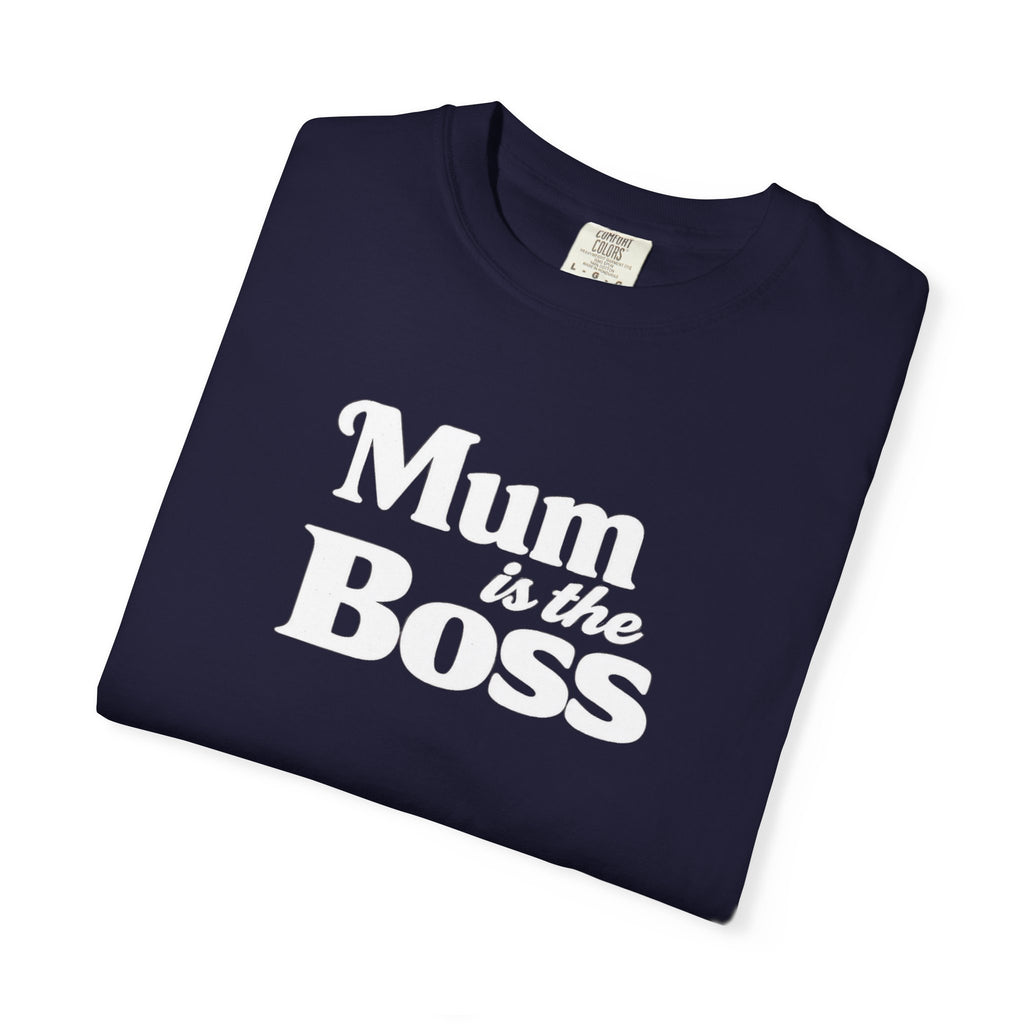Mum Is The Boss T-Shirt — Funny Mother's Day Tee for Proud Moms
