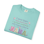 Nana T-Shirt — "I Never Knew How Much Love My Heart Could Hold Until Someone Called Me Nana" — Floral Grandma Gift