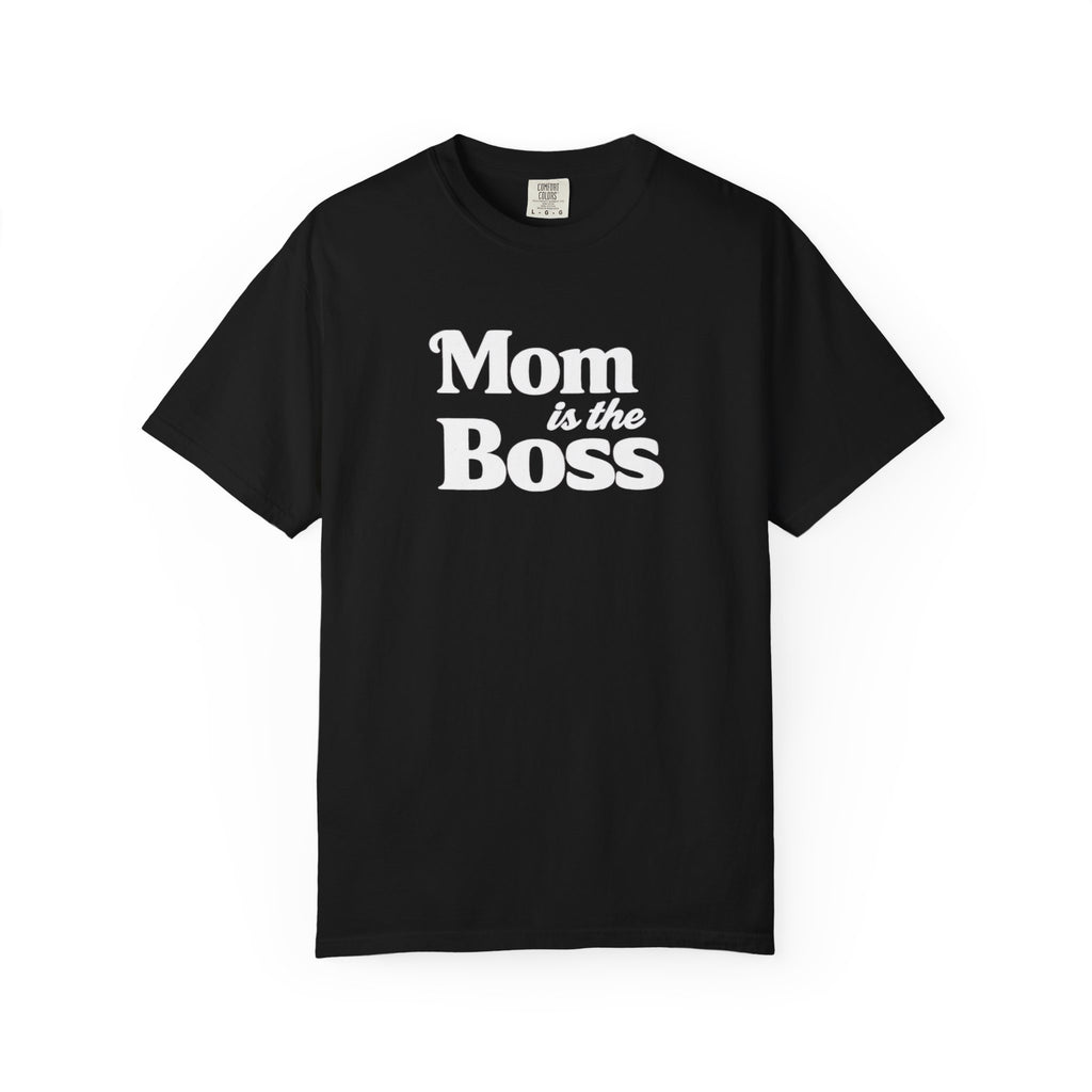 Mom is the Boss T-Shirt — Funny Mother's Day Tee