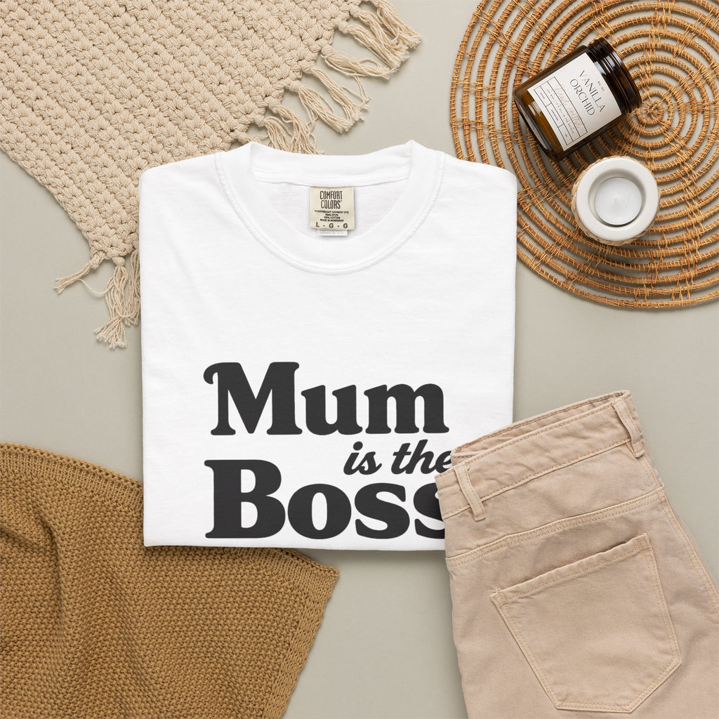 Mum Is The Boss T-Shirt — Funny Mother's Day Tee for Proud Moms