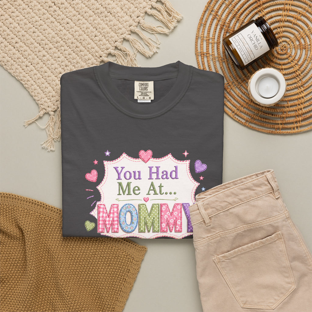 Mommy Love T-Shirt — "You Had Me At... Mommy" Cute Mother’s Day Tee