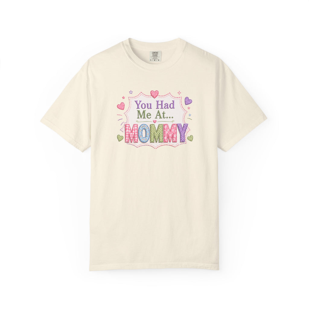 Mommy Love T-Shirt — "You Had Me At... Mommy" Cute Mother’s Day Tee