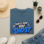 That’s How You Dad It T-Shirt
