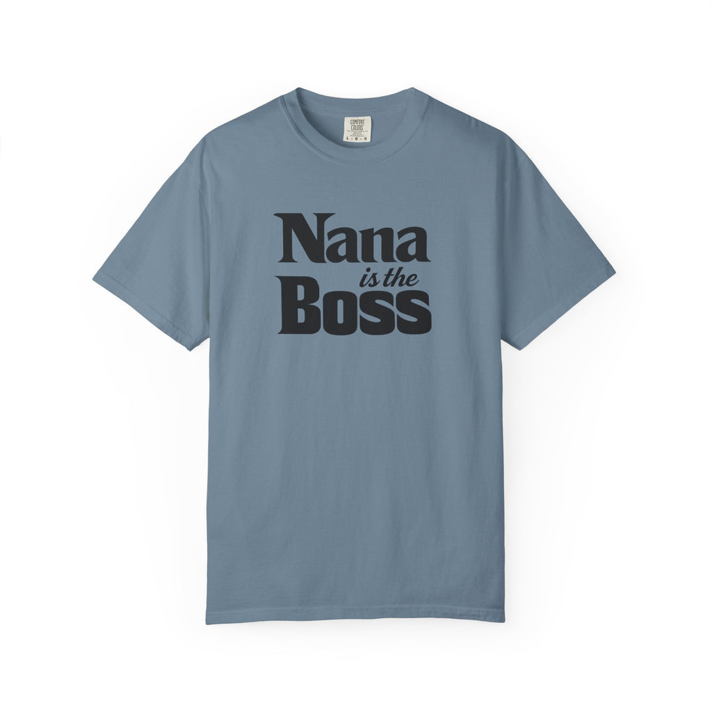 Nana Is the Boss T-Shirt — Funny Grandma Gift Tee