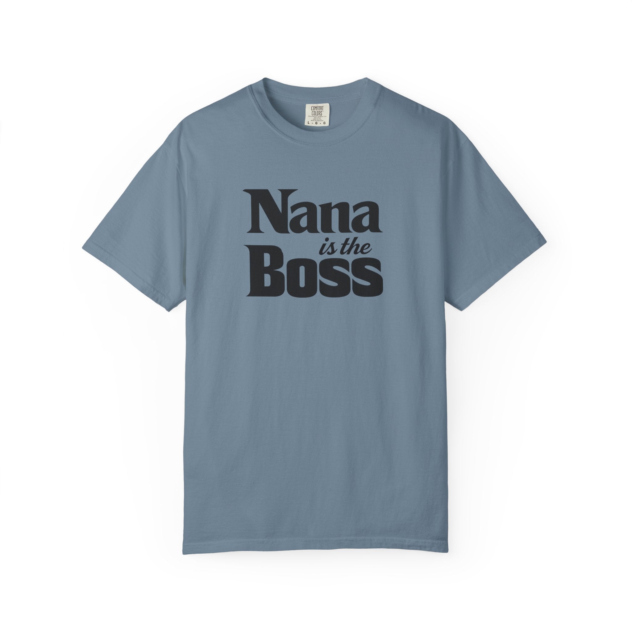 Nana Is the Boss T-Shirt — Funny Grandma Gift Tee