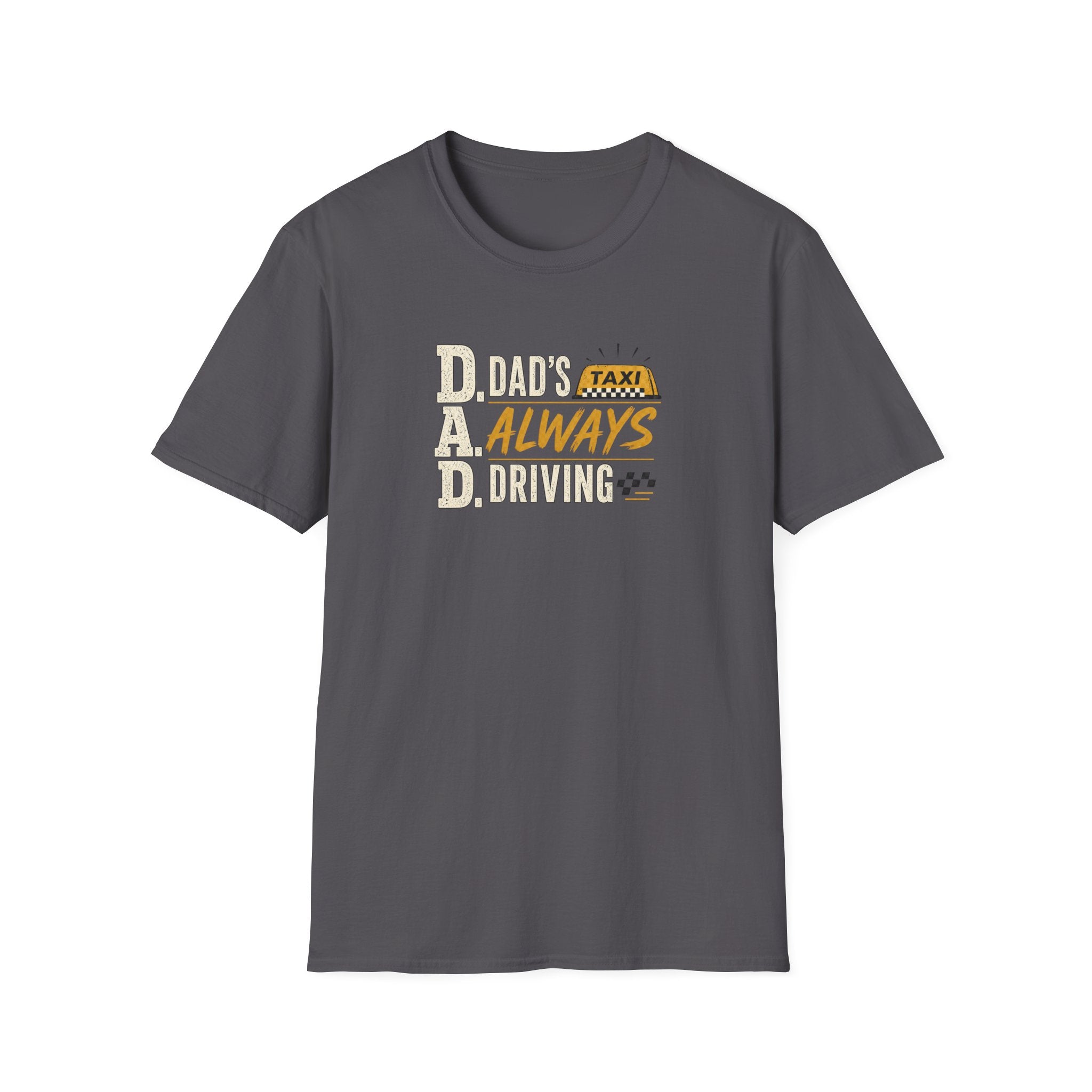 Dad’s Always Driving T‑Shirt – Funny Taxi Driver Father’s Day Tee