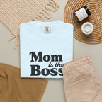 Mom is the Boss T-Shirt — Funny Mother's Day Tee