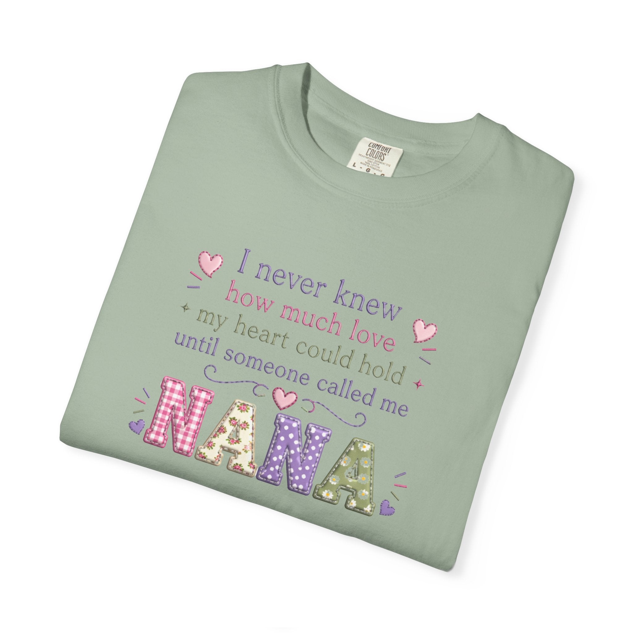 Nana T-Shirt — "I Never Knew How Much Love My Heart Could Hold Until Someone Called Me Nana" — Floral Grandma Gift