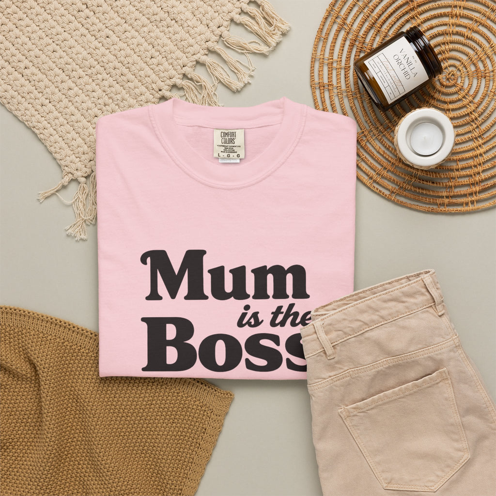 Mum Is The Boss T-Shirt — Funny Mother's Day Tee for Proud Moms