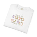 Gender Reveal Due Date T-Shirt — "Ask Me the Gender and Due Date One More Time"
