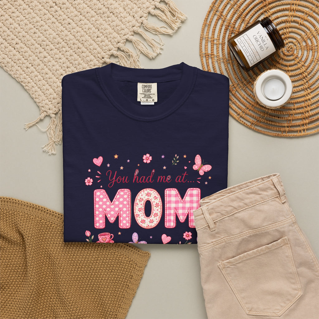 You Had Me at MOM Floral T-Shirt