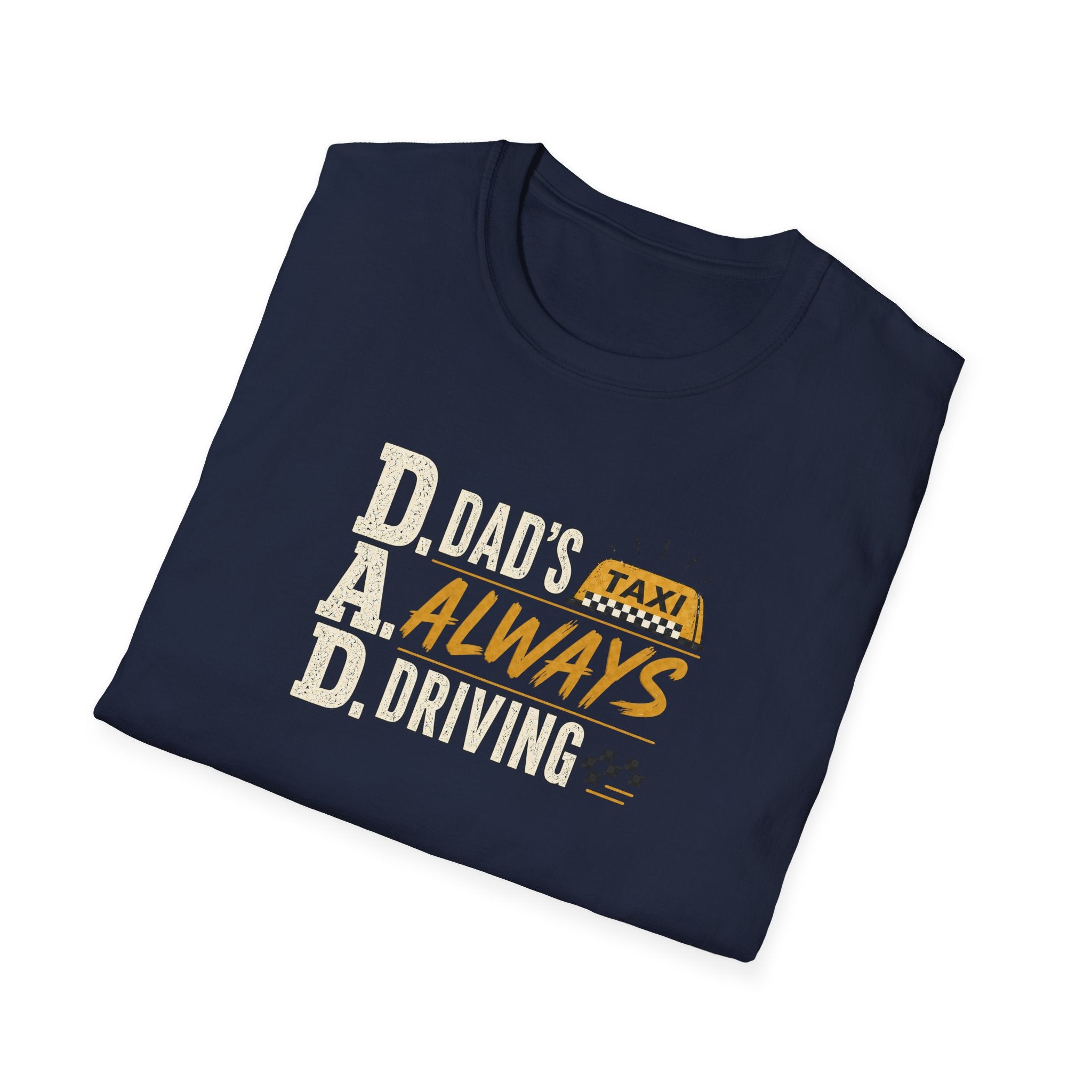 Dad’s Always Driving T‑Shirt – Funny Taxi Driver Father’s Day Tee