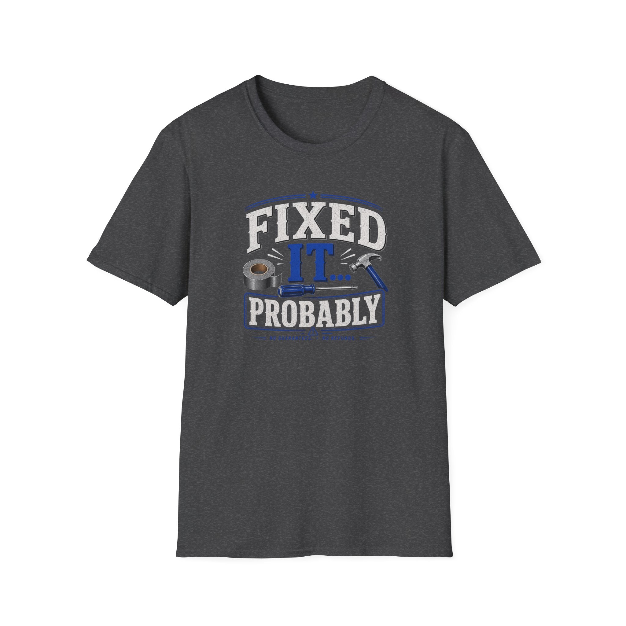 Fixed It... Probably T-Shirt — Funny DIY Handyman Repair Tee
