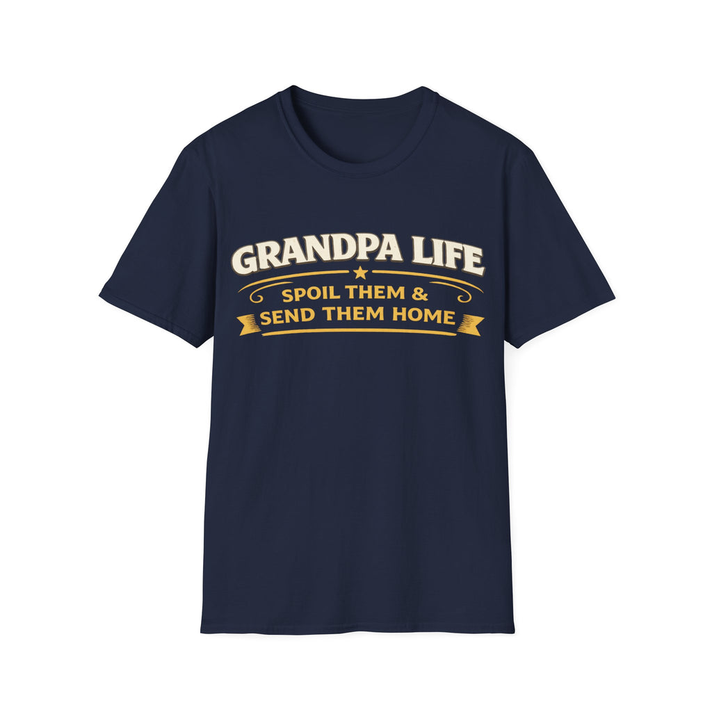 Grandpa Life T-Shirt — "Spoil Them & Send Them Home" Funny Grandpa Tee