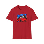 Dad It Like I Mean It T-Shirt