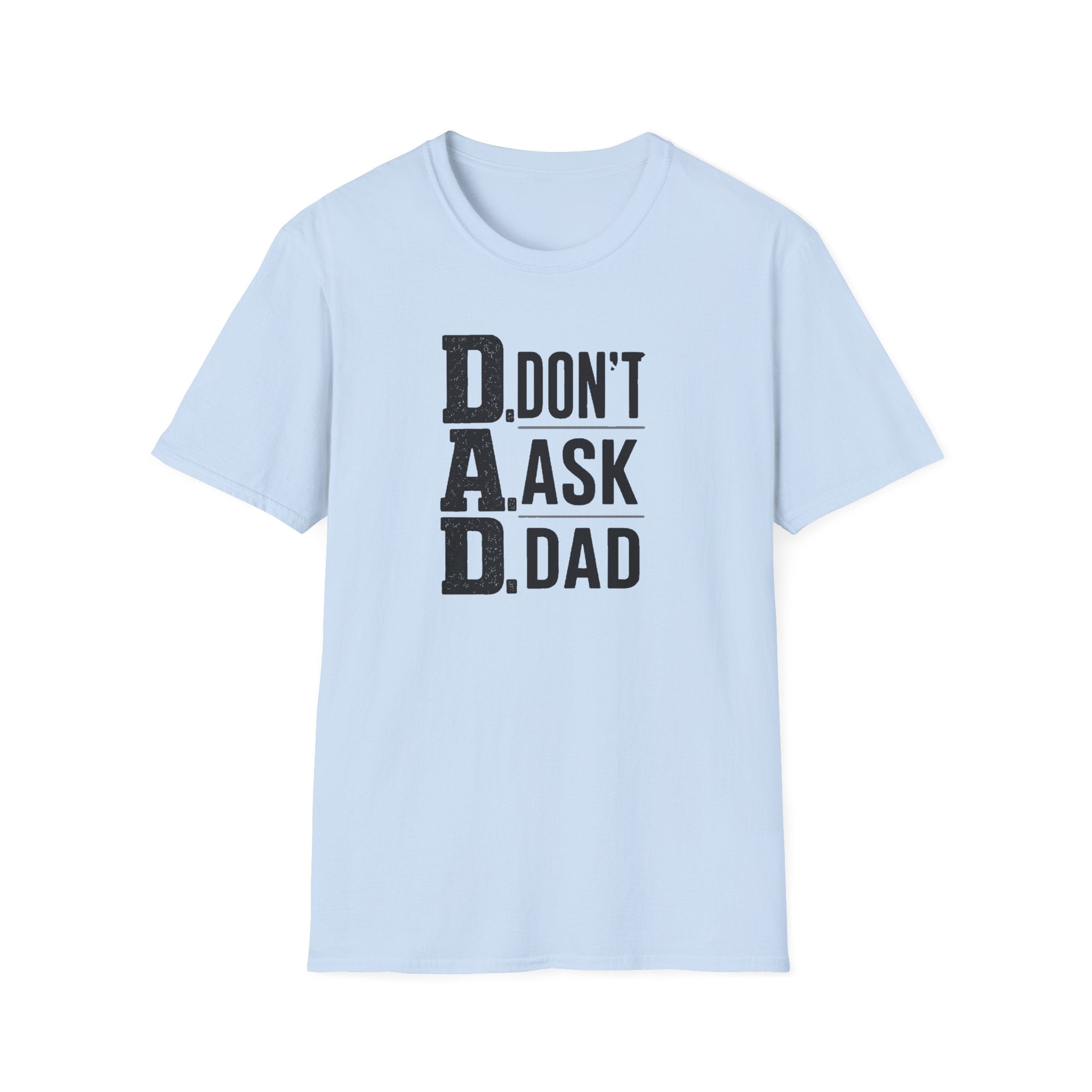 Dad T-Shirt – "D.A.D. Don’t Ask Dad" Funny Father’s Day Tee