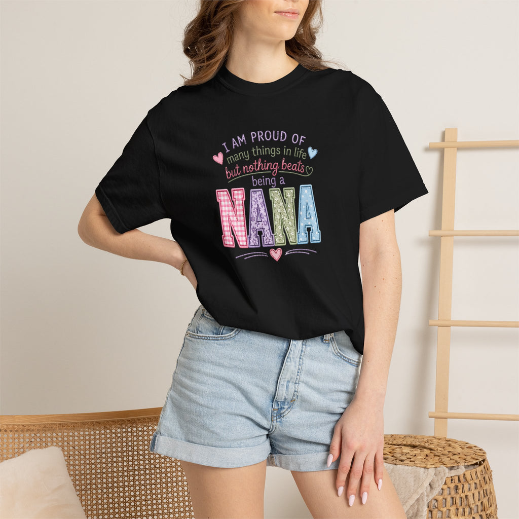 Proud Nana T-Shirt — 'I Am Proud of Many Things... But Nothing Beats Being a Nana' Soft Graphic Tee