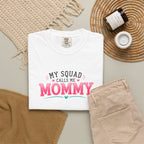 My Squad Calls Me Mommy T-Shirt