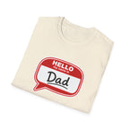 "Hello My Name Is Dad" T-Shirt — Funny New Dad / Father's Day Gift
